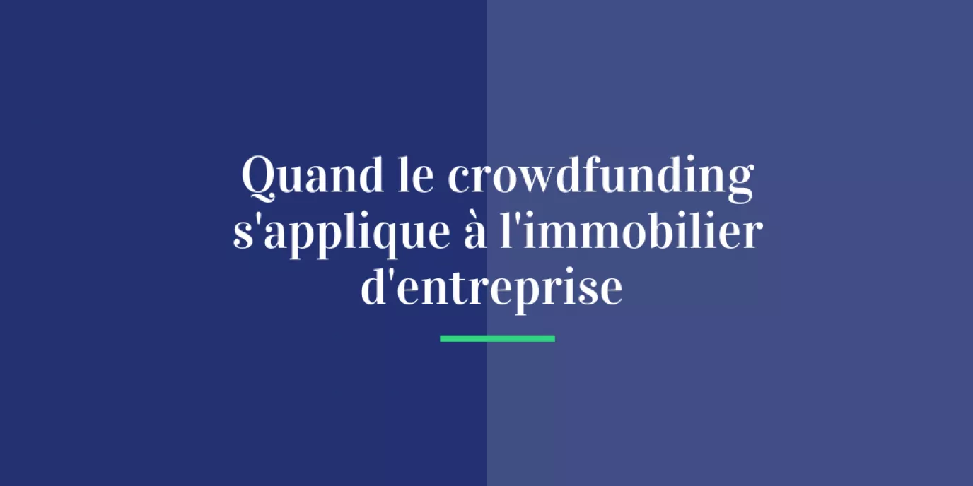 Quand le crowdfunding s’applique à l’immobilier d’entreprise
